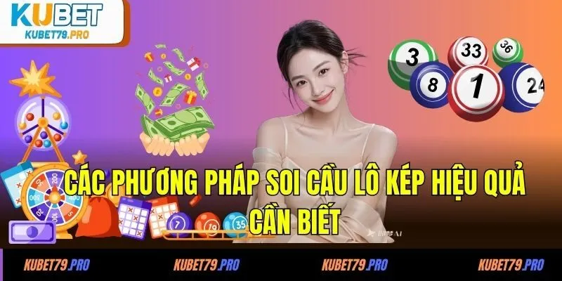 Cầu Lô Kép - Phương Pháp Cá Cược Hiệu Quả Tại Nhà Cái KUBET 3 Các phương pháp soi cầu lô kép hiệu quả cần biết
