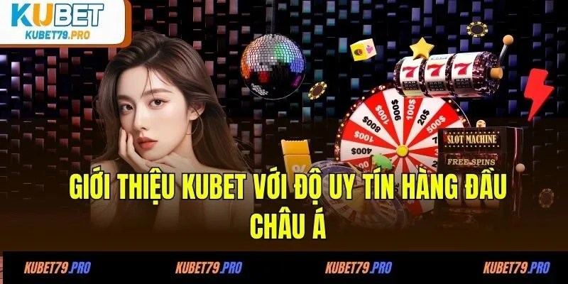 Giới Thiệu KUBET 1 Giới thiệu KUBET với độ uy tín hàng đầu châu Á